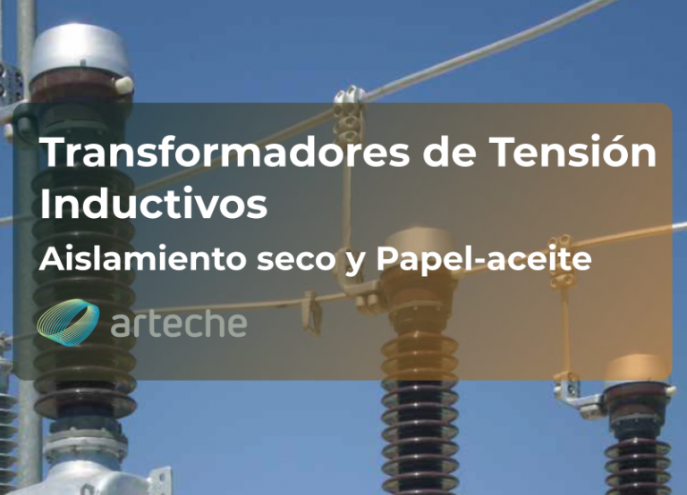 Transformadores de Tensión Inductivos Arteche aislamiento seco y papel-aceite