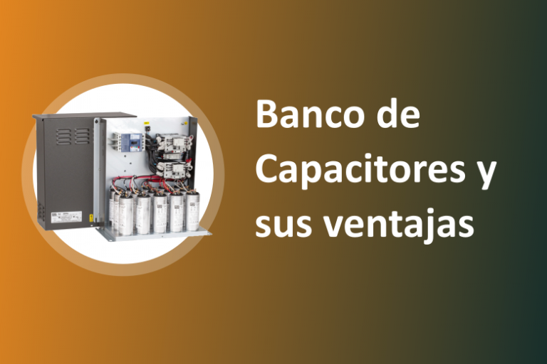 Banco de capacitores y sus ventajas