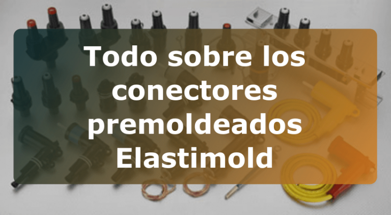 Todo sobre los conectores premoldeados Elastimold
