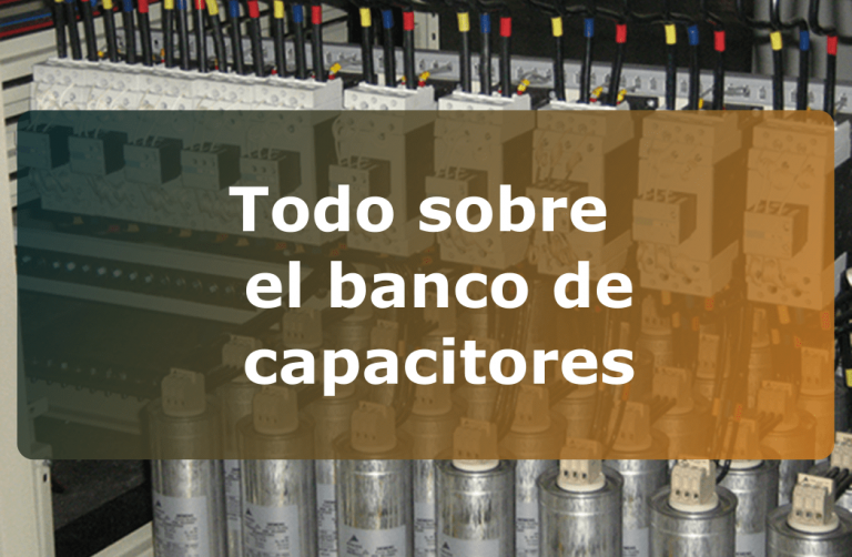 Todo sobre el banco de capacitores