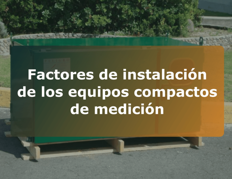 Factores de instalación de los equipos compactos de medición