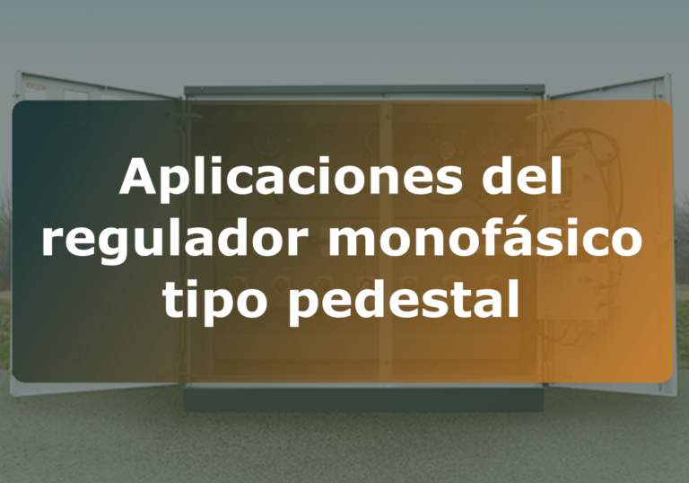 Aplicaciones del regulador monofásico tipo pedestal