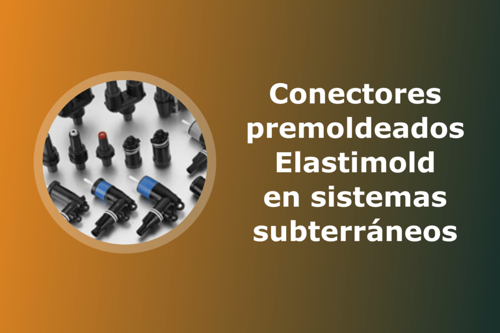 Conectores premoldeados Elastimold en sistemas subterráneos