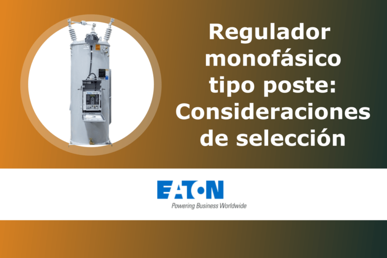 Regulador monofásico tipo poste: consideraciones de selección.