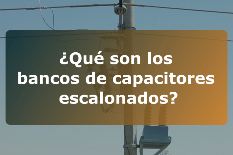 ¿Qué son los bancos de capacitores escalonados?