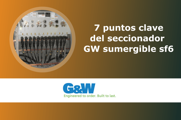 7 puntos clave del seccionador GW sumergible sf6