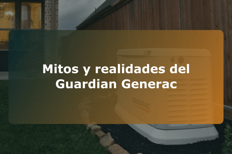 Mitos y realidades del Guardian Generac