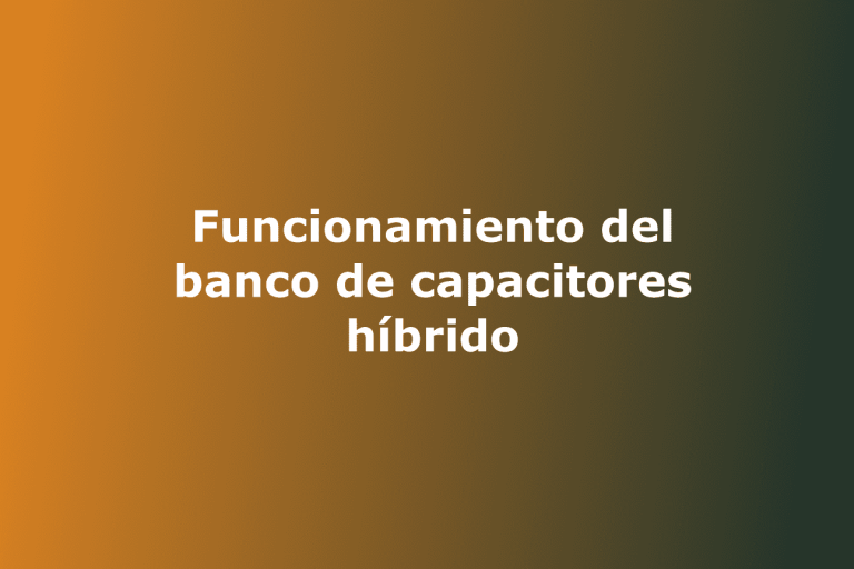 Funcionamiento del banco de capacitores híbrido
