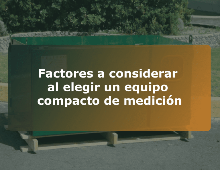 Factores a considerar al elegir un equipo compacto de medición