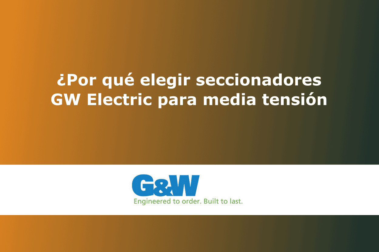 ¿Por qué elegir seccionadores GW Electric para media tensión?