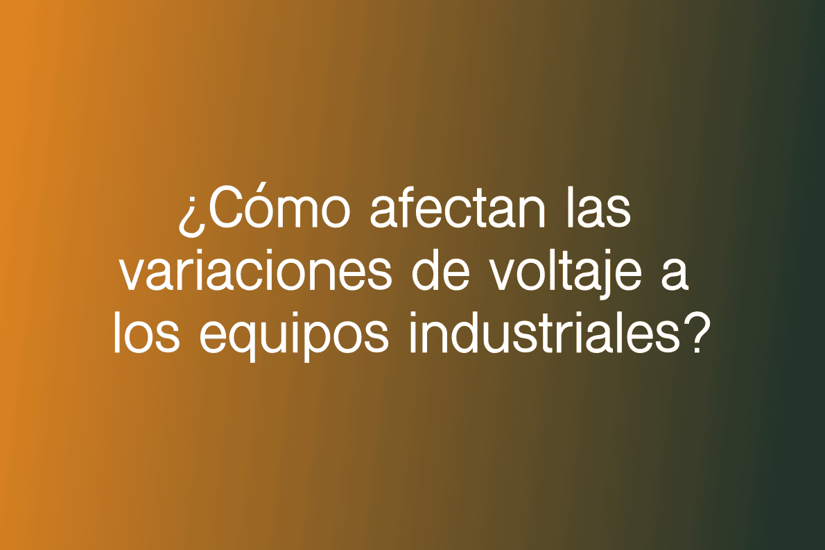 ¿Cómo afectan las variaciones de voltaje a los equipos industriales?