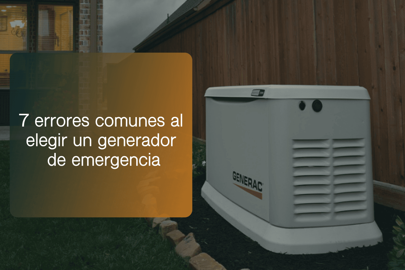 7 errores comunes al elegir un generador de emergencia