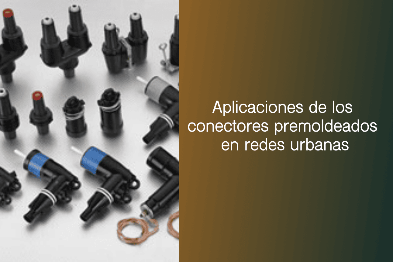 Aplicaciones de los conectores premoldeados en redes urbanas